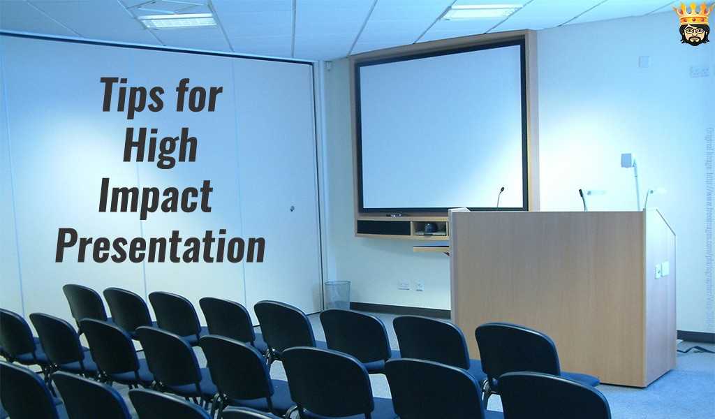 Tips for High Impact Presentation