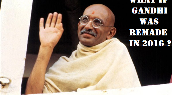 What if Gandhi was Refashioned in 2016 ?