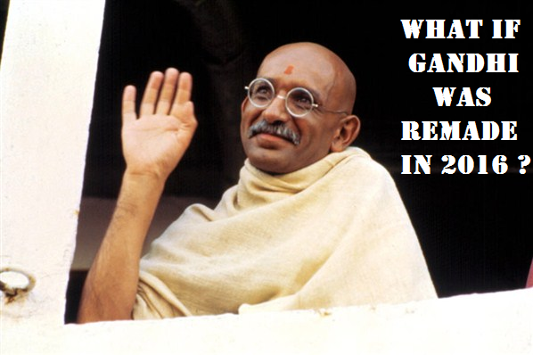 What if Gandhi was Refashioned in 2016 ?