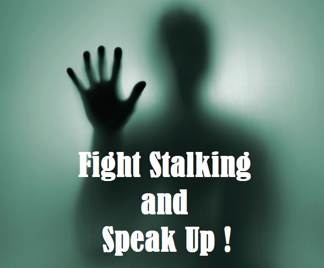 Fight Stalking and Speak Up !