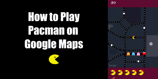 How To Play Pacman on Google Maps