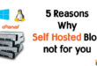 Why Self Hosted Blog is not for you