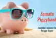 Zomato Piggybank - Zomato's answer to Swiggy Super