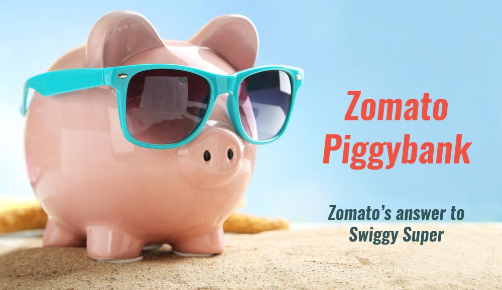 Zomato Piggybank - Zomato's answer to Swiggy Super