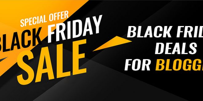 Black Friday deals for Bloggers