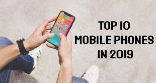 Top 10 Mobile Phones in India to buy in 2019