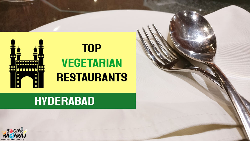 Top Vegetarian Restaurants,  Vegetarian Food in Hyderabad