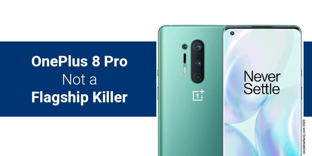 OnePlus 8 Pro not a Flagship Killer