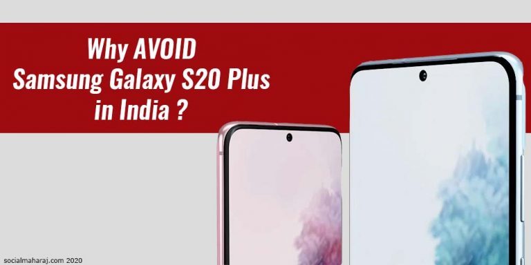 Avoid buying Samsung Galaxy S20 Plus in India - SocialMaharaj