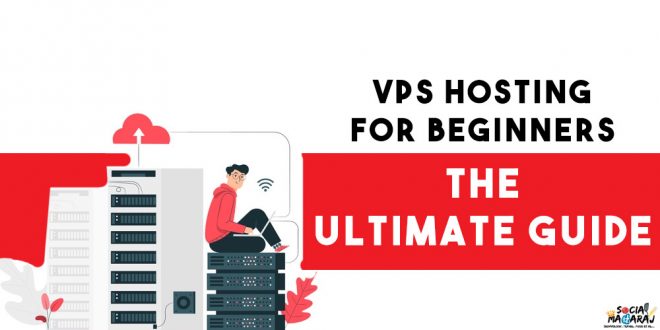 VPS for Beginners - The Ultimate Guide