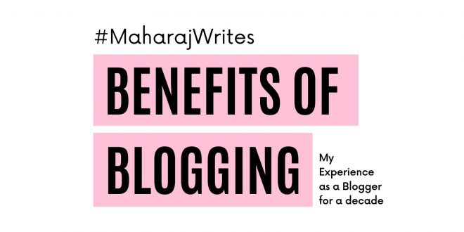 5 Benefits of Blogging - My Experience as a Blogger
