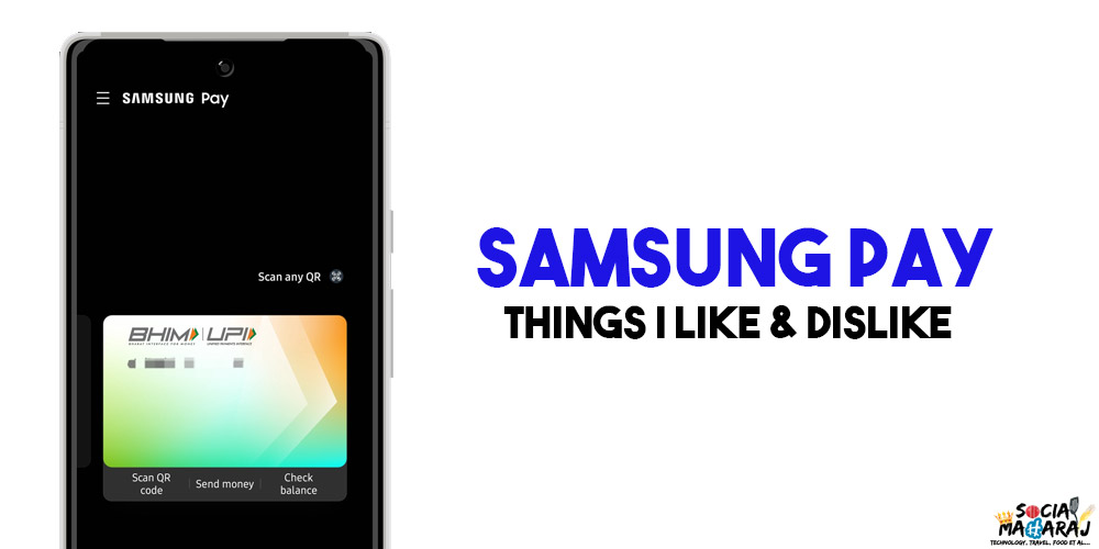 Things I like & dislike about Samsung Pay in India